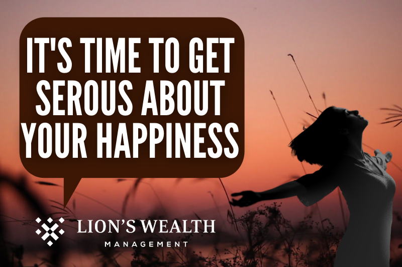 Its-Time-To-Get-Serious-About-Your-Happiness-Thumb-Nathan-Krampe-Lions-Wealth-Management