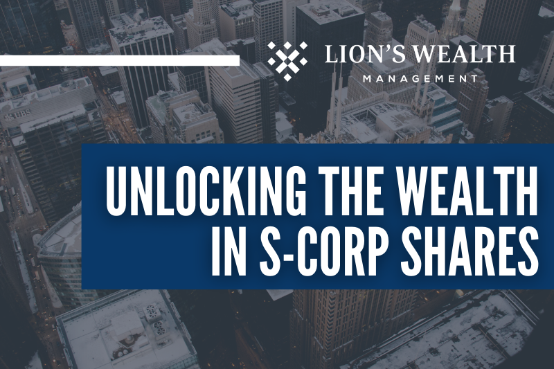 Unlocking-The-Wealth-In-S-Corp-Shares-Thumb-Nathan-Krampe-Lions-Wealth-Management