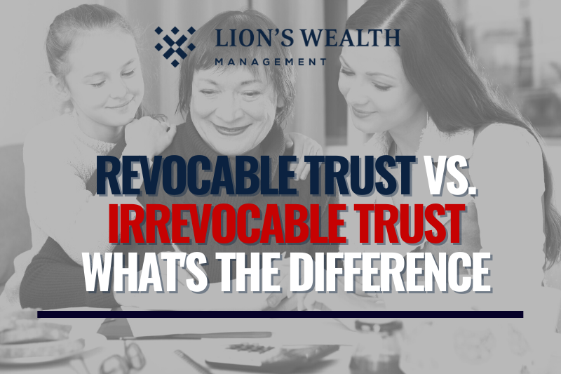 Revocable-Trust-Vs.-Irrevocable-Trust-Whats-The-Difference-Thumb-Nathan-Krampe-Lions-Wealth-Management