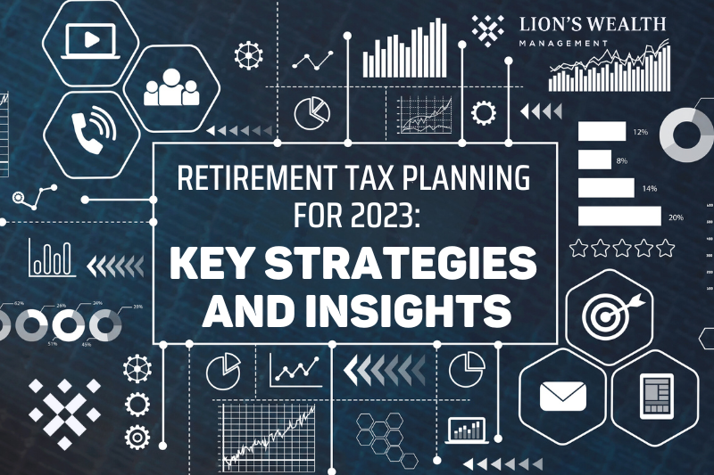 Retirement Tax Planning for 2023 Key Strategies and Insights-Thumb-Nathan Krampe - Lionsweakth Management